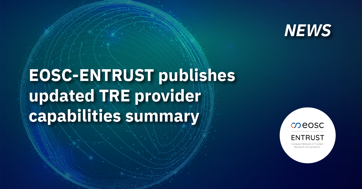 EOSC-ENTRUST publishes updated TRE provider capabilities summary